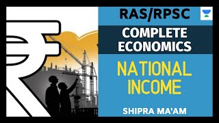 National Income | Complete Economics | RPSC/RAS 2020/2021 | Shipra Ma'am