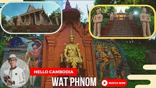 Wat Phnom Historical Site/ រមណីយដ្ឋានប្រវត្តិសាស្រ្តវត្តភ្នំ​