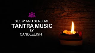Slow and Sensual Tantra Music by Candlelight🕯️ | Tantric Relaxing Indian Music |