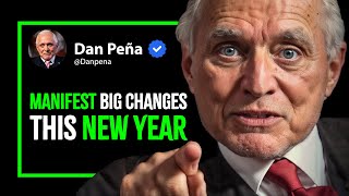 Manifest Big Changes This New Year – Here's How - Dan Pena Motivation