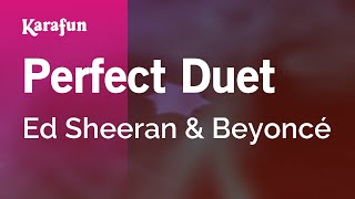 Perfect Duet - Ed Sheeran & Beyoncé | Karaoke Version | KaraFun