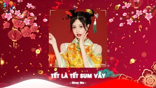 Tết Là Tết Sum Vầy - Tết Bình An Remix, Một Năm Cũ Đã Qua, Nhạc Tết 2025 Remix, Nhạc Xuân 2025 Remix