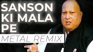 Sanson Ki Mala Pe - Nusrat Fateh Ali Khan - Metal Remix