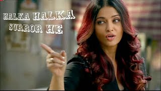 Halka Halka Video Status | FANNEY KHAN | Aishwarya Rai Bachchan | Rajkummar Rao | Amit Trivedi