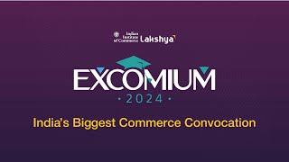 India's Biggest Commerce Convocation -  EXCOMIUM •2024 - Indian Institute of Commerce - Lakshya