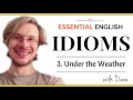 Under the Weather | Essential English Idioms Online Course Sample Video