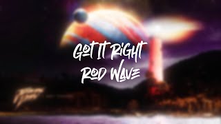 Rod Wave - Got It Right (Lyric Video)