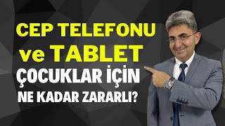 CEP TELEFONU ve TABLET ÇOCUKLAR İÇİN NE KADAR ZARARLI? | Canten Kaya Videoları