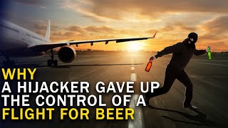 A Hijacker Gave up The Control of a Flight For Beer