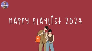 Happy playlist 2024 🍓 Happy music playlist to make you feel so good