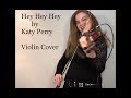 Hey Hey Hey by Katy Perry Violin Cover