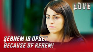 Love - Aşk- Şebnem and Kerem's Relationship is not Going Well! - Special Section