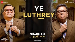 Ye Luthrey - Sharmaji Namkeen | Rishi Kapoor, Paresh Rawal, Juhi Chawla | Jasbir Jassi | Sneha K