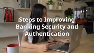 Steps to Improving Banking Security and Authentication