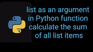 PYTHON : List as an argument in Python function. Calculate the sum of all elements of the list.