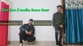 Zara Zara X cradles (Lost stories) Cover Dance ll Anshuman Gogoi ll Ft Gaurav Gogoi. 2020