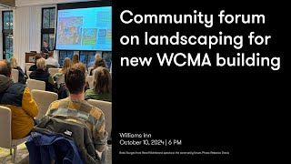 WCMA New Building Community Forum