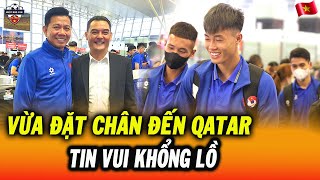 Vừa Đặt Chân Đến Qatar, U23 Việt Nam Nhận Tin Vui Khổng Lồ, Chốt Ban Cán Sự U23VN