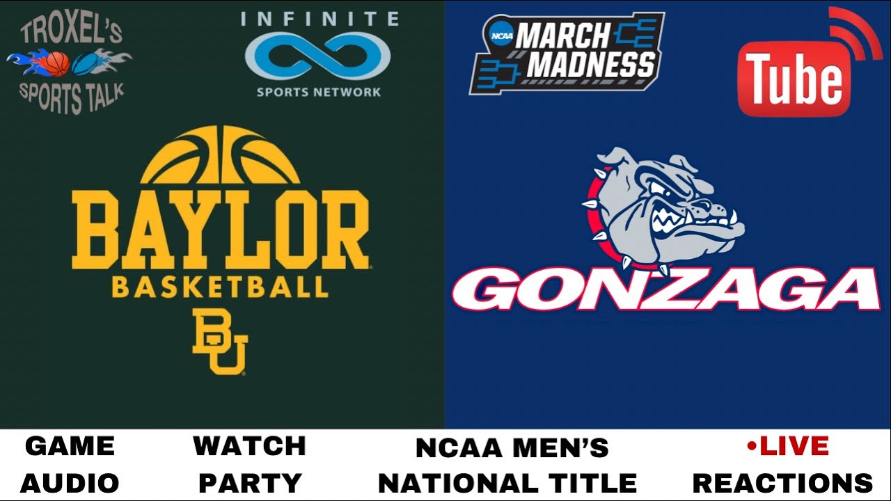 NCAA MEN'S NATIONAL TITLE: Baylor Bears Vs Gonzaga Bulldogs - YouTube