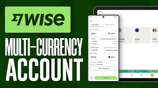 Wise Multi-Currency Account: How to Create and Use It (2024) Full Guide