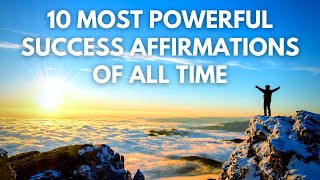 10 Most Powerful Success Affirmations of All Time | Listen for 21 Days