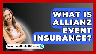 What Is Allianz Event Insurance? -  InsuranceGuide360.com