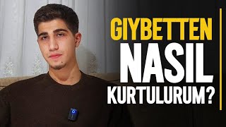 Gıybetten Nasıl Kurtulurum? | Yusuf Gürbüz