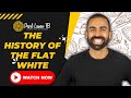 The History of Flat White | Pearl Lemon Food and Beverages 2023