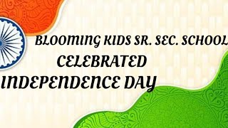 BLOOMING KIDS SR. SEC. SCHOOL CELEBRATED 78th INDEPENDENCE DAY