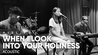 When I Look Into Your Holiness His Life Worship Acoustic Chords