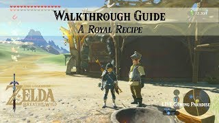 Breath of the Wild | A Royal Recipe | Walkthrough Guide (Collab with Torii)