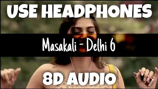 Masakali - Delhi 6 | Mohit Chauhan | 8D Audio - U Music Tuber 🎧