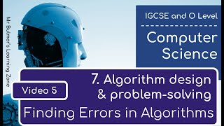 IGCSE Computer Science 2023-25 ​​- Topic 7: Video 5 - Finding Errors in Algorithms