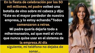 En la celebración de. los 50 mil millones de mi padre, me humilló públicamente antes de echarme, ...