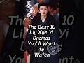 The Best 10 Liu Xue Yi Dramas You'll Want to Watch.#liuxueyi #cdrama #chinesedrama #drama