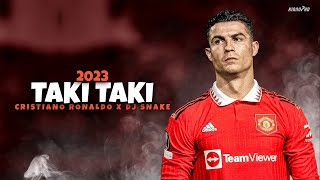 Cristiano Ronaldo ► "TAKI TAKI" ft. DJ Snake • Skills & Goals 2023 | HD