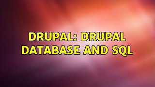 Drupal: Drupal database and SQL