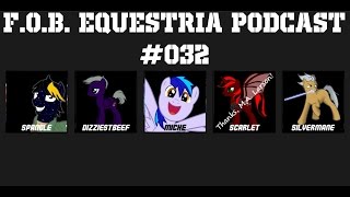 FOB Equestria Podcast #032: Projects, Theories, \u0026 Hasbro!