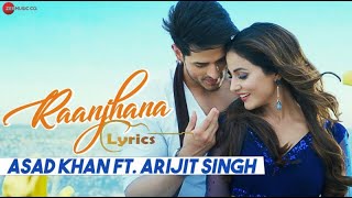 Arijit Singh: Raanjhana (Lyrics)- Priyank Sharmaaa & Hina Khan  | Asad Khan, Requeeb Alam