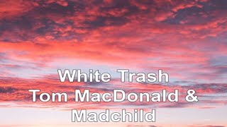 White Trash Tom MacDonald & Madchild (LYRICS)