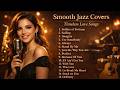 Smooth Jazz Covers Collection 🎷 Timeless Love Songs Playlist