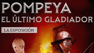 BARCELONAUTES / POMPEYA EL ÚLTIMO GLADIADOR  LA EXPOSICIÓN