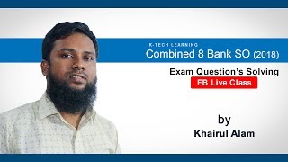 Combined 8 bank SO Question's Solving Live Class by Khairul Alam