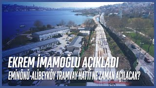 İBB Başkanı Ekrem İmamoğlu Eminönü-Alibeyköy Tramvay Hattı İçin Tarih Verdi