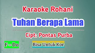 Karaoke Rohani. Tuhan Berapa Lama. Cipt: Pontas Purba. Nada F