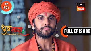 Dhruv Warns Pratap | Dhruv Tara - Samay Sadi Se Pare | Ep 321 | Full Episode | 6 Mar 2024