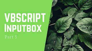 Vbscript Part 5 - InputBox - All You Need to Know