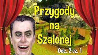 Przygody na szalonej odc2 cz1