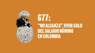 “No alcanza”. Vivir del salario mínimo en Colombia - Huevos Revueltos con Política.