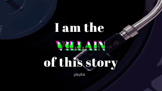 A villain but make them the ✨main character ✨ (part 1) // playlist